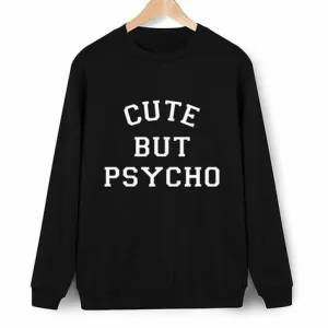 Cute But Psycho Printed Unisex Sweatshirt